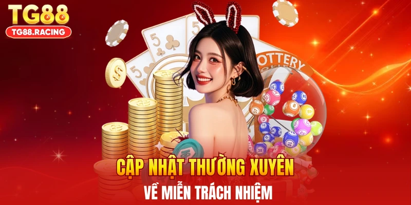 Cập nhật thường xuyên về miễn trách nhiệm